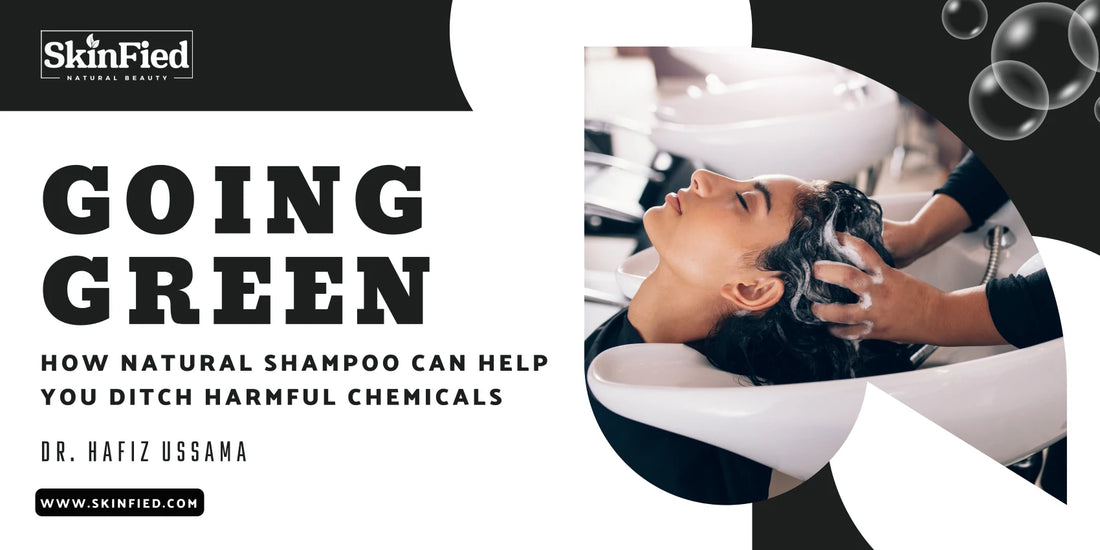 Going Green: How Natural Shampoo Can Help You Ditch Harmful Chemicals